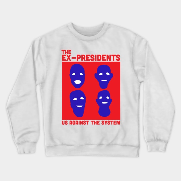 The Ex Presidents Us Against The System Point Break Crewneck Sweatshirt by Rebus28